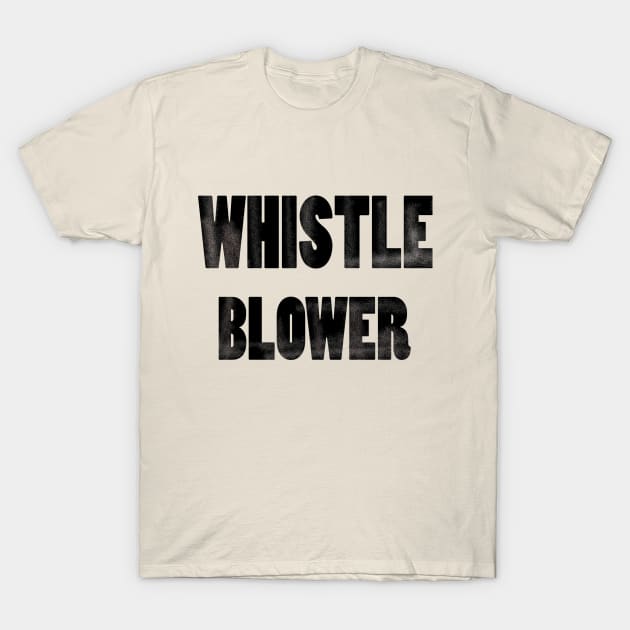 Whistle blower - popular hashtags t shirt T-Shirt by sanscribes